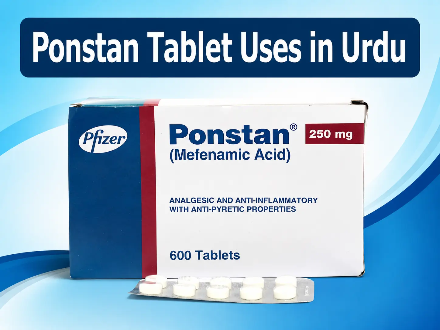 Ponstan tablets are effective for pain relieve.